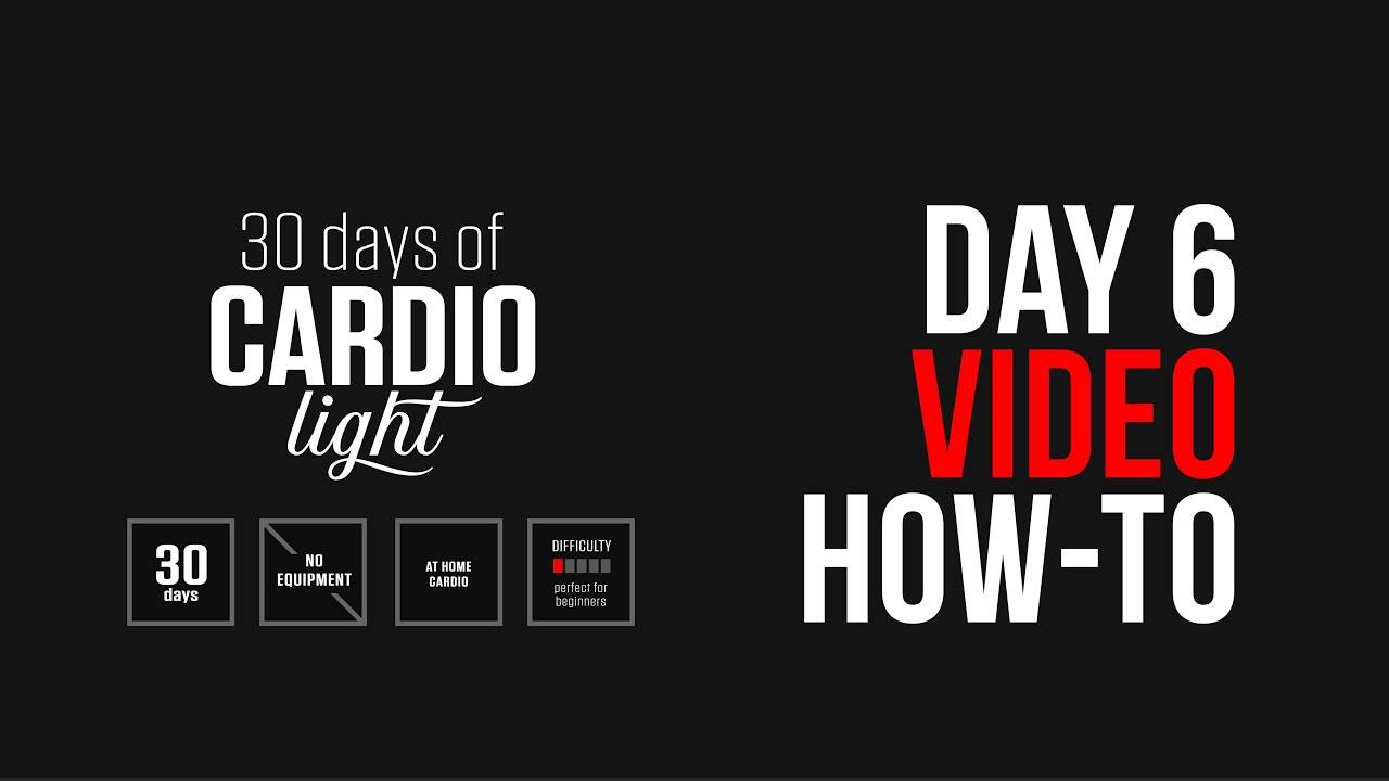 30 Days Of Cardio Light – Day 6