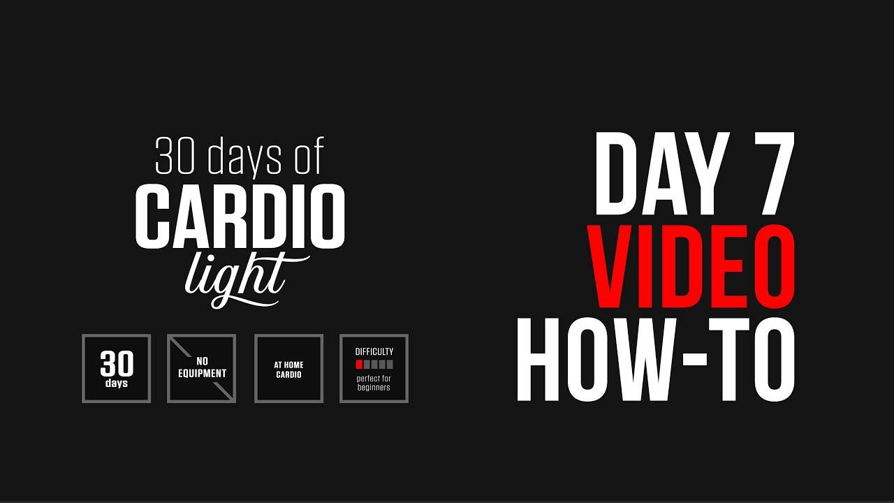 30 Days Of Cardio Light – Day 7